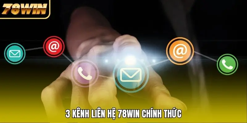 3 kênh liên hệ 78WIN chính thức 3 kênh liên hệ 78WIN chính thức