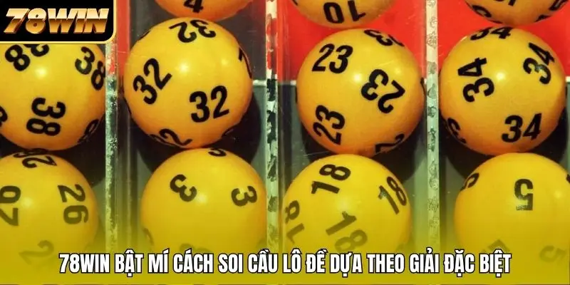 78WIN bật mí cách soi cầu lô đề dựa theo giải đặc biệt 78WIN bật mí cách soi cầu lô đề dựa theo giải đặc biệt