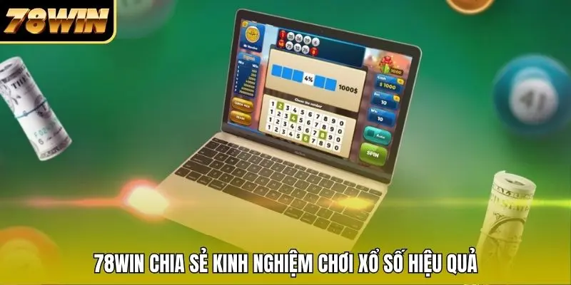 78WIN chia sẻ kinh nghiệm chơi xổ số hiệu quả