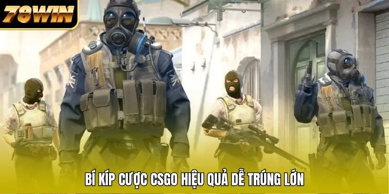 Bí kíp cược CSGO hiệu quả dễ trúng lớn