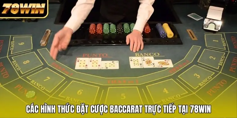 Các hình thức đặt cược baccarat trực tiếp tại 78WIN Các hình thức đặt cược baccarat trực tiếp tại 78WIN