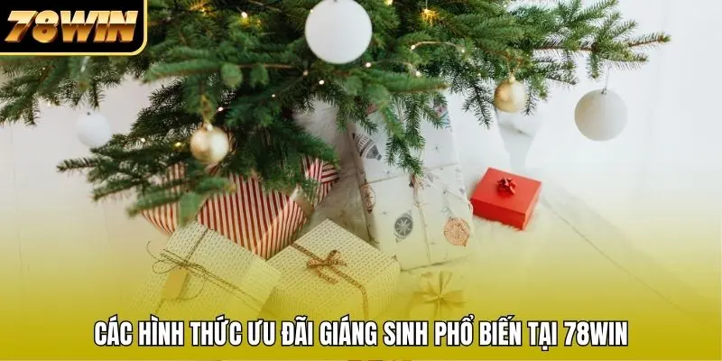Các hình thức ưu đãi Giáng Sinh phổ biến tại 78WIN