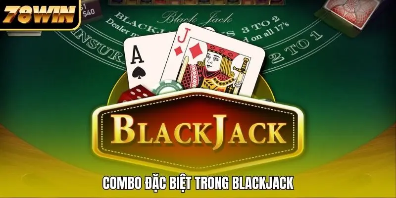Combo đặc biệt trong blackjack Combo đặc biệt trong blackjack