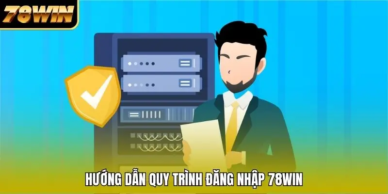 Hướng dẫn quy trình đăng nhập 78WIN