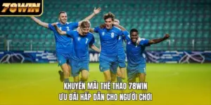 Khuyến Mãi Thể Thao 78WIN – Ưu Đãi Hấp Dẫn Cho Người Chơi