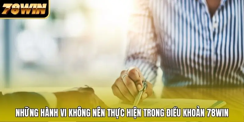 Những hành vi không nên thực hiện trong điều khoản 78WIN Những hành vi không nên thực hiện trong điều khoản 78WIN