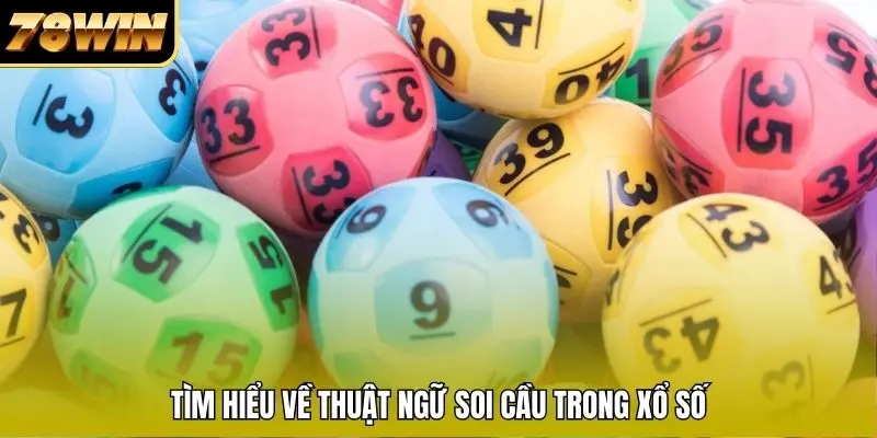 Tìm hiểu về thuật ngữ soi cầu trong xổ số Tìm hiểu về thuật ngữ soi cầu trong xổ số