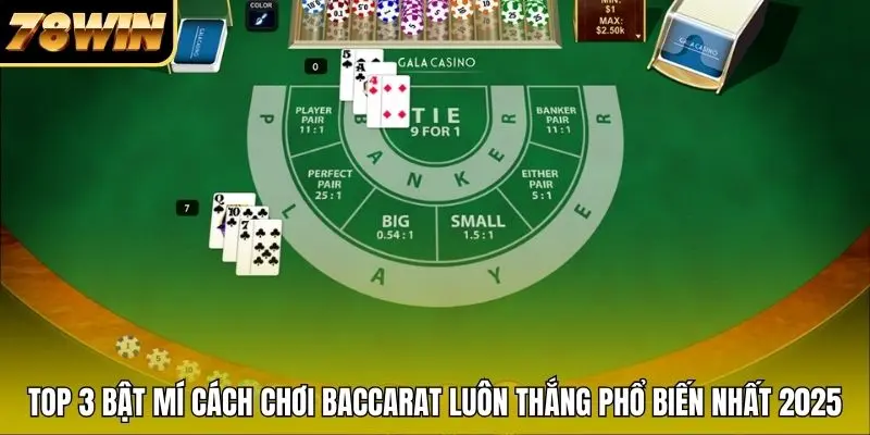 Top 3 bật mí cách chơi Baccarat luôn thắng phổ biến nhất 2026