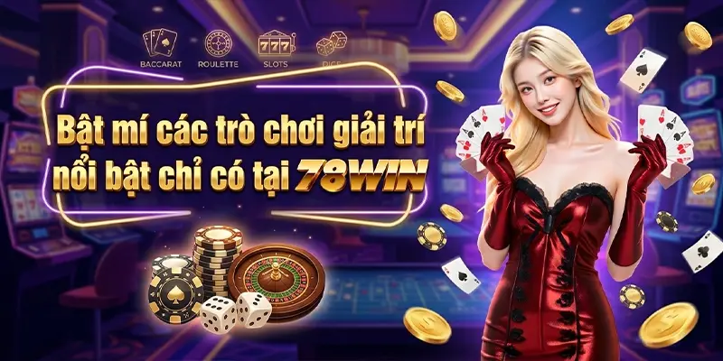 Bật mí các trò chơi giải trí nổi bật chỉ có tại 78WIN Bật mí các trò chơi giải trí nổi bật chỉ có tại 78WIN
