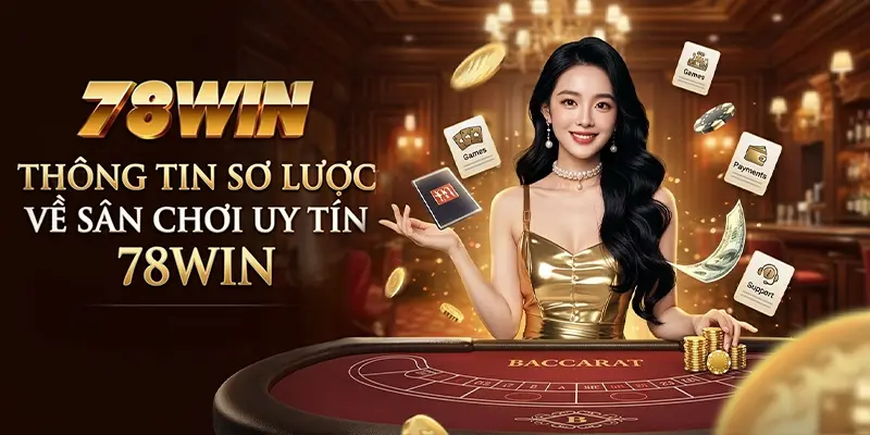 Thông tin sơ lược về sân chơi uy tín 78WIN Thông tin sơ lược về sân chơi uy tín 78WIN